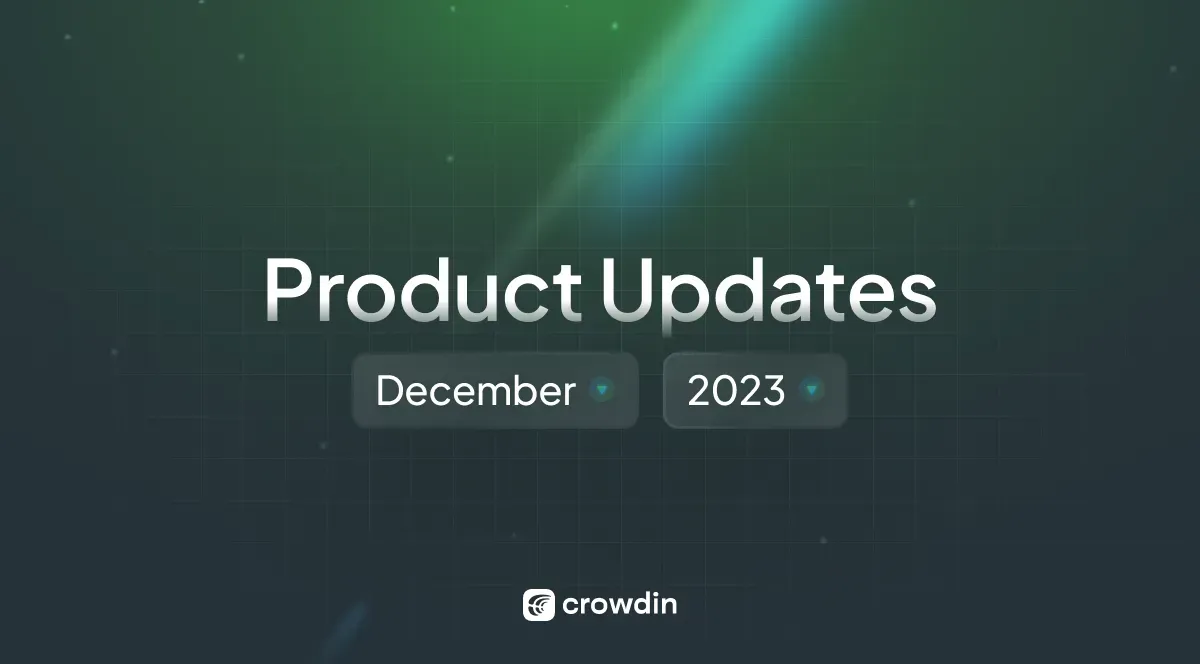 What's New at Crowdin Localization Software: December 2023 Roundup