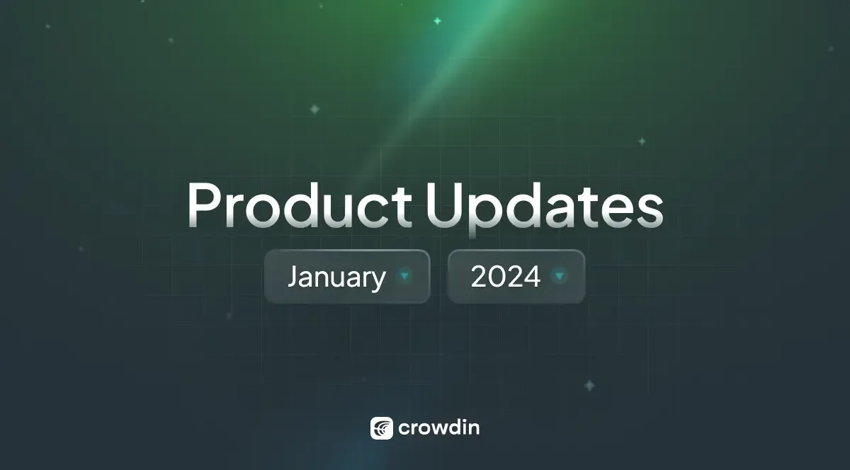 What's New at Crowdin Localization Software: January 2024 Roundup