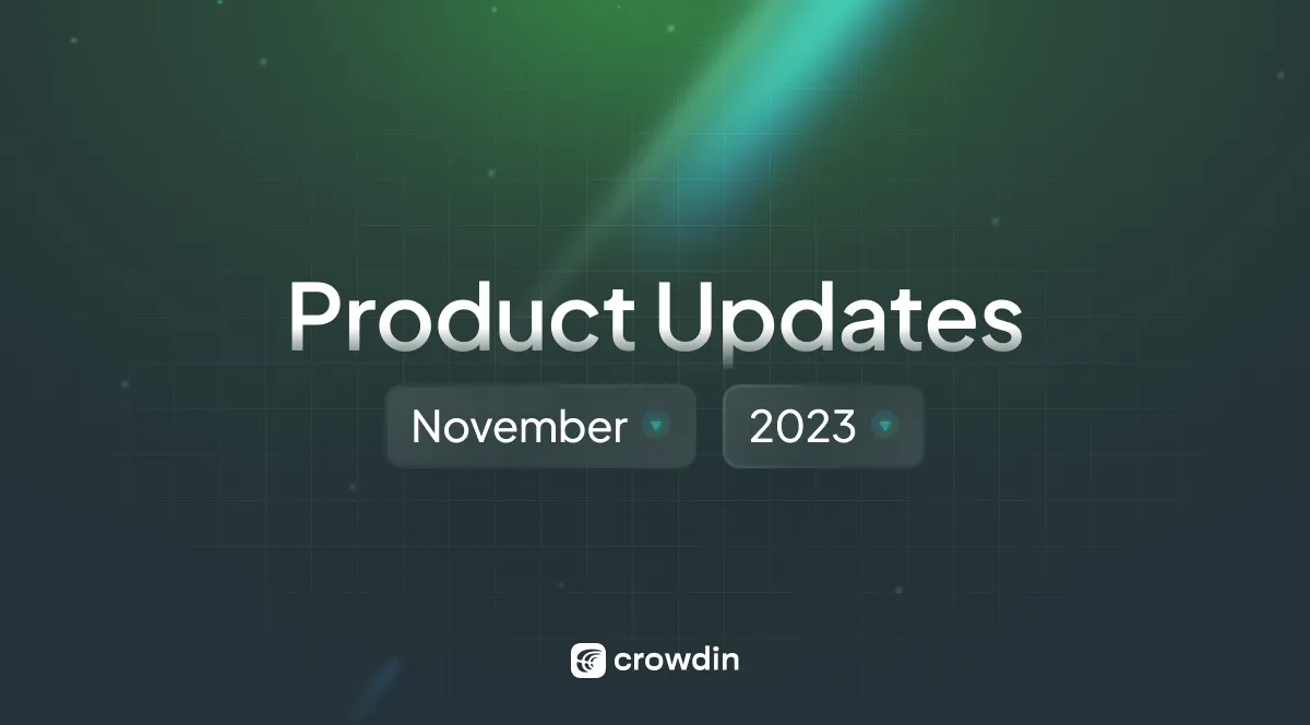 Crowdin localization platform product updates November 2023