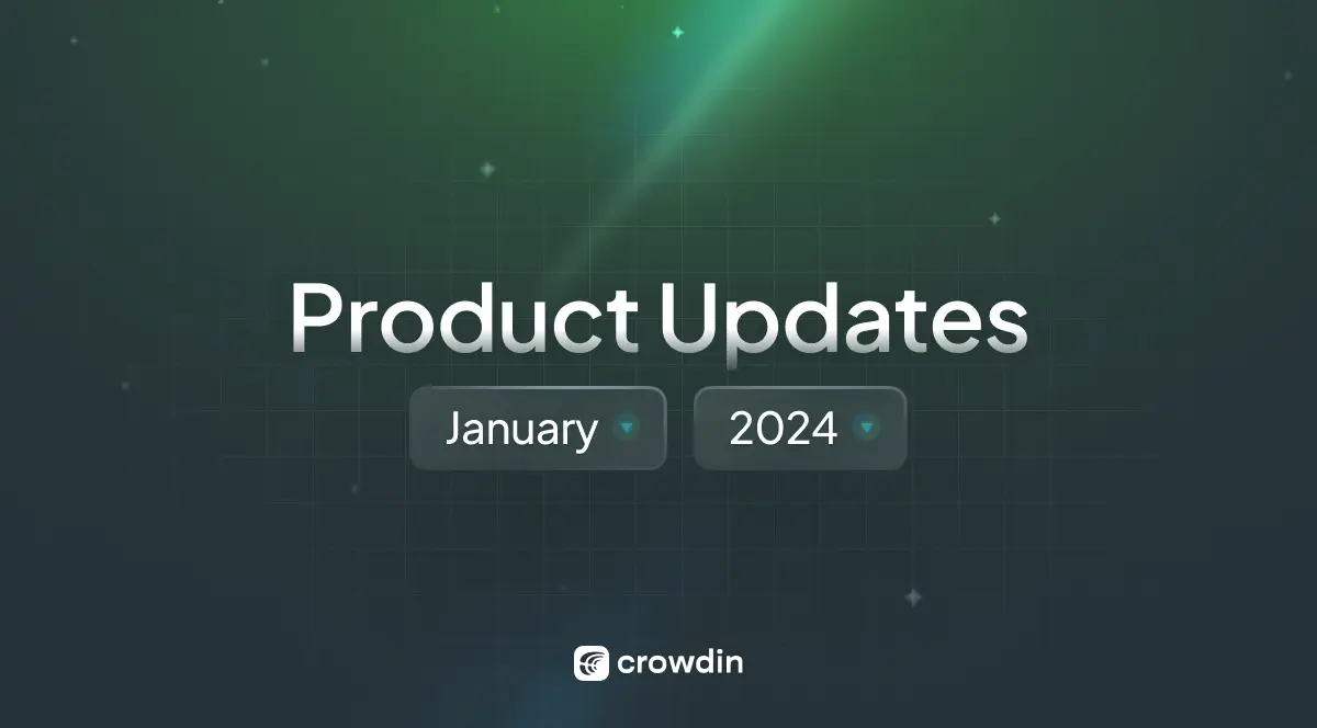 Crowdin localization platform product updates January 2024