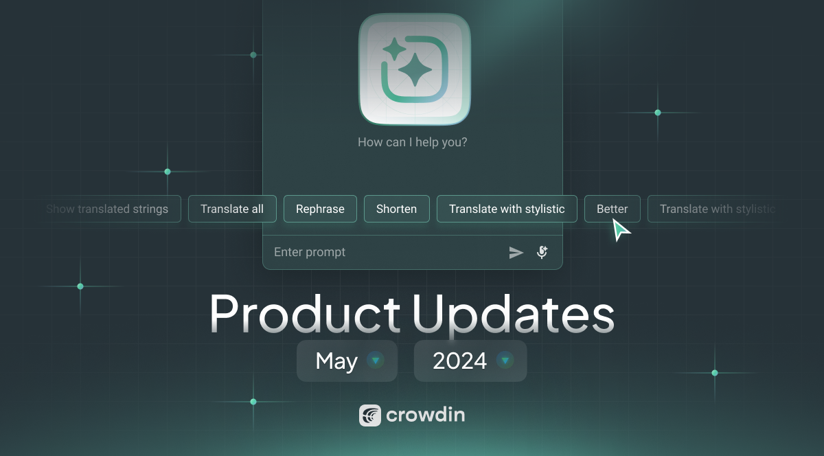 Crowdin localization platform product updates May 2024
