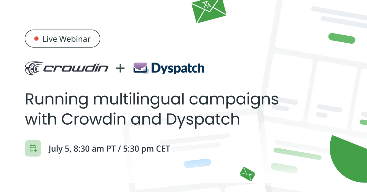 Running multilingual campaigns with Crowdin and Dyspatch